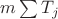 $m\sum T_j$