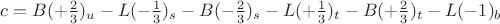 $ c = B(+\frac{2}{3})_u-L(-\frac{1}{3})_s-B(-\frac{2}{3})_s-L(+\frac{1}{3})_t-B(+\frac{2}{3})_t-L(-1)_b$