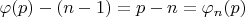 $\varphi(p) -(n -1)= p -n = \varphi_n(p)$
