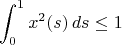 $$\int_0^1x^2(s)\,ds \le 1$$