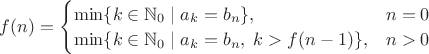 $f(n)=\begin{cases}\min\{ k\in \mathbb N_0 \;| \; a_k=b_n \},&n=0\\\min\{ k\in \mathbb N_0 \;| \; a_k=b_n,\; k>f(n-1) \},&n>0\end{cases}$