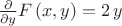 ${\frac {\partial }{\partial y}}F \left( x,y \right) =2\,y$