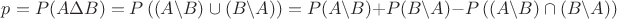 $p = P(A\Delta B) = P\left( {( A\backslash B) \cup (B\backslash A)} \right) = P(A\backslash B) + P(B\backslash A) - P\left( {( A\backslash B) \cap (B\backslash A)} \right)$