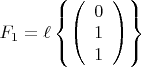 ${F_1} = \ell \left\{ {\left( \begin{array}{l}0\\1\\1\end{array} \right)} \right\}$