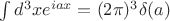 $\int d^{3}xe^{iax}=\ensuremath{(2\pi)^{3}\delta(a)}$