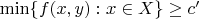 $\min\{f(x,y): x\in X\}\ge c'$