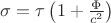 $\sigma =\tau \left (1+\frac{\Phi}{c^2}   \right )$