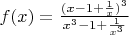 $f(x)=\frac{(x-1+\frac1{x})^3}{x^3-1+\frac1{x^3}}$