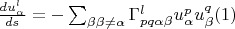 $\frac{du^l_{\alpha}}{ds}=-\sum_{\beta \beta\ne\alpha}\Gamma^l_{pq\alpha \beta} u^p_{\alpha} u^q_{\beta}\eqno(1) $