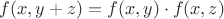 $f(x,y+z) = f(x,y) \cdot f(x,z)$