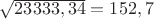 $\sqrt{23333,34}=152,7$ $\sqrt{23333,34}=152,7$