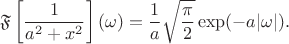 $$
\mathfrak F \left[ \dfrac{1}{a^2 + x^2} \right](\omega) = \dfrac{1}{a} \sqrt{ \dfrac{\pi}{2} } \exp(-a|\omega|).
$$