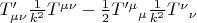 $T'_{\mu\nu}\tfrac{1}{k^2}T^{\mu\nu}-\tfrac{1}{2}T'^\mu{}_\mu\tfrac{1}{k^2}T^\nu{}_\nu$