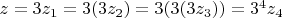 $z=3z_1=3(3z_2)=3(3(3z_3))=3^4z_4$