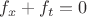 $$f_x+f_t=0$$ $$f_x+f_t=0$$