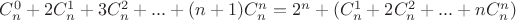 $C_n^0 + 2 C ^1 _n + 3 C_n^2 + ... + (n + 1) C_n^n=2^n+( C ^1 _n + 2 C_n^2 + ... + n  C_n^n) $