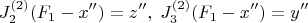 $$J_2^{(2)}(F_1-x'')=z'',\; J_3^{(2)} (F_1-x'')=y''$$