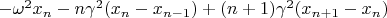 $-\omega^2 x_n - n\gamma^2 (x_n- x_{n-1}) + (n+1)\gamma^2 (x_{n+1} -x_n)$