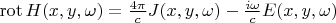 $\operatorname{rot}H(x,y,\omega)=\frac{4\pi}{c}J(x,y,\omega) -\frac{i\omega}{c}E(x,y,\omega)$