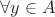 $\forall y \in A $