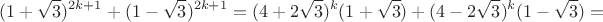 $$(1+\sqrt 3)^{2k+1} + (1-\sqrt 3)^{2k+1} = (4+2\sqrt 3)^k(1+\sqrt 3) + (4-2\sqrt 3)^k(1-\sqrt 3) =$$