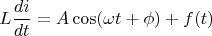 $$
L\frac{di}{dt}=A\cos(\omega t + \phi) + f(t)
$$