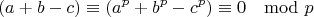 $$(a+b-c)\equiv (a^p+b^p-c^p)\equiv 0 \mod p$$