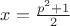 $x=\frac{p^2+1}{2}$