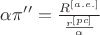 $\alpha \pi&rsquo;&rsquo;=\frac{R^{[a.e.]}}{\frac{r^{[pc]}}{\alpha}}$