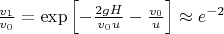 $\frac{ v_1 }{ v_0 } = \operatorname{exp} \left[ -\frac{ 2gH }{v_0u } - \frac{ v_0 }{ u }   \right]  \approx e^{-2}$