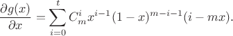 \begin{equation}
\notag
\frac{\partial g(x)}{\partial x}=\sum_{i=0}^tC_m^ix^{i-1}(1-x)^{m-i-1}(i-mx).
\end{equation}