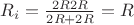 $R_i=  \frac{2R 2R}{2R+2R} = R$
