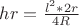 $ hr=\frac{l^2* 2r}{4R}$