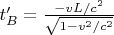 $t'_B = \tfrac{-vL/c^2}{\sqrt{1-v^2/c^2}}$