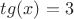 $tg(x)=3$