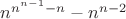 $n^{n^{n-1}-n}-n^{n-2}$