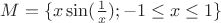 $M=\{x\sin(\frac{1}{x})}; -1\leq x\leq 1\}$