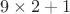 $9 \times 2 + 1$