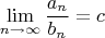 \[\mathop {\lim }\limits_{n \to \infty } \frac{{a_n }}{{b_n }} = c\]