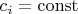 $c_i=\operatorname{const}$