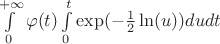 $\int\limits_{0}^{+\infty}\varphi(t)\int\limits_{0}^{t}\exp(-\frac{1}{2}\ln(u))dudt$