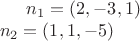 $n_1 = (2, -3, 1)\\
n_2 = (1, 1, -5)$
