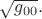 $\sqrt{g_{00}}.$