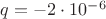 $q=-2\cdot 10^{-6}$