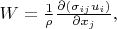 $W=\frac{1}{\rho}\frac{\partial\left(\sigma_{ij}u_i\right)}{\partial{}x_j},$