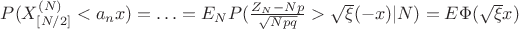 $P(X_{[N/2]}^{(N)}<a_nx)=\ldots =E_NP(\frac{Z_N-Np}{\sqrt{Npq}}>\sqrt{\xi}(-x)|N)=E\Phi({\sqrt{\xi}x})$