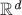 $\mathbb{R}^\textit{d}$