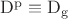 $\mathrm{D^p\equiv D_g}$