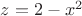 $z=2-x^2$