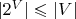 $\lvert 2^V\rvert\leqslant\lvert V\rvert$